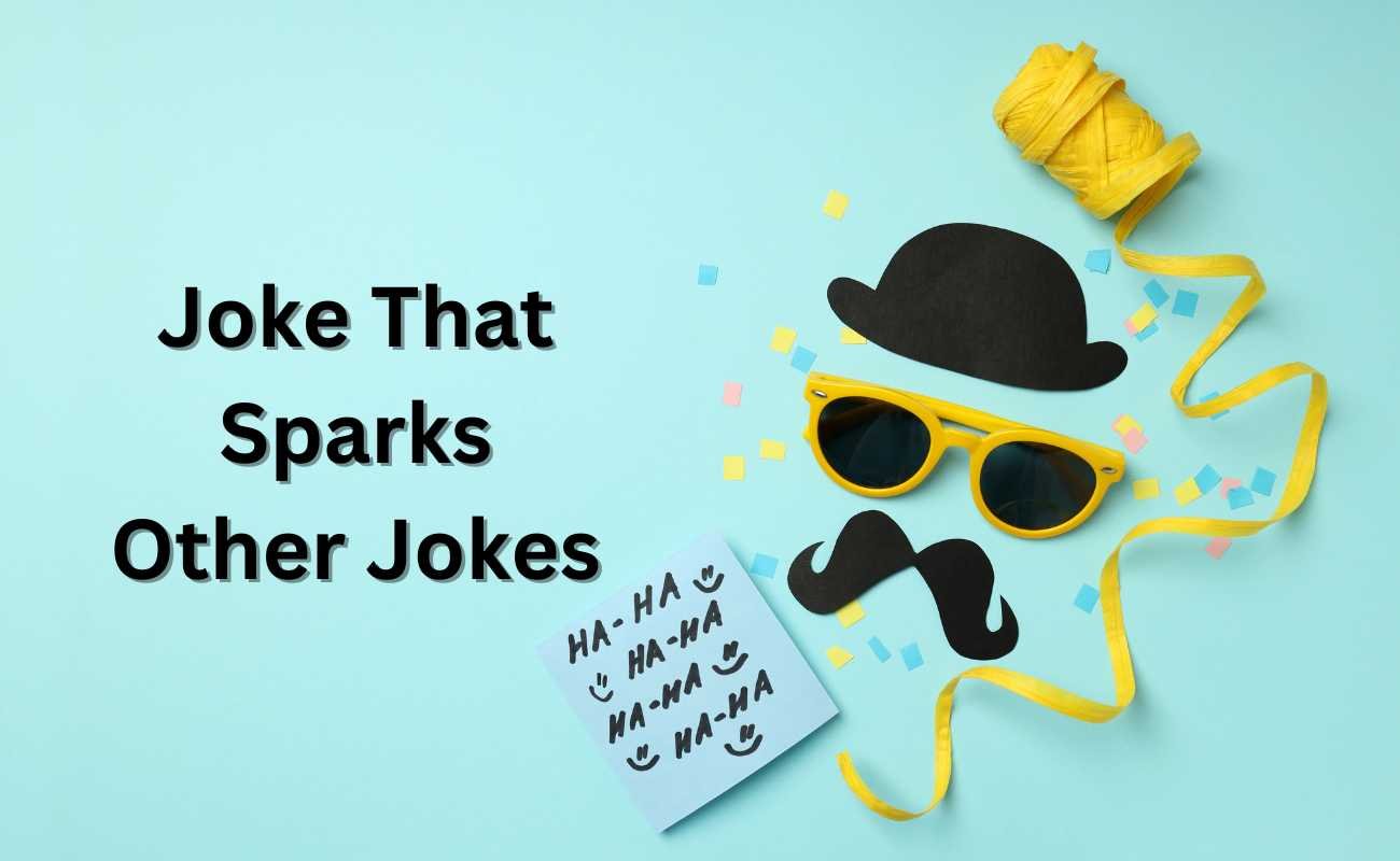Joke That Sparks Other Jokes